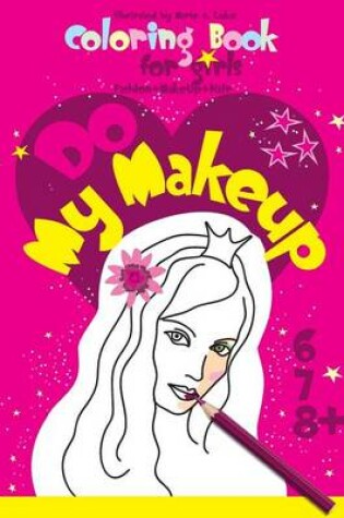 Cover of Coloring Book for Girls (Fashion + Makeup + Hair)