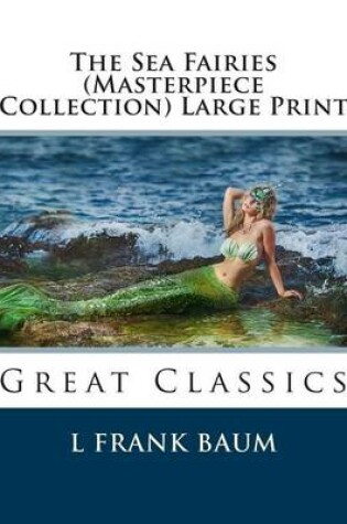 Cover of The Sea Fairies (Masterpiece Collection) Large Print