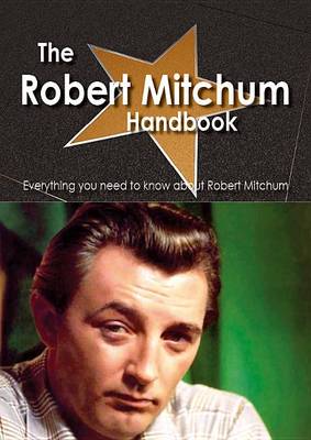 Book cover for The Robert Mitchum Handbook - Everything You Need to Know about Robert Mitchum