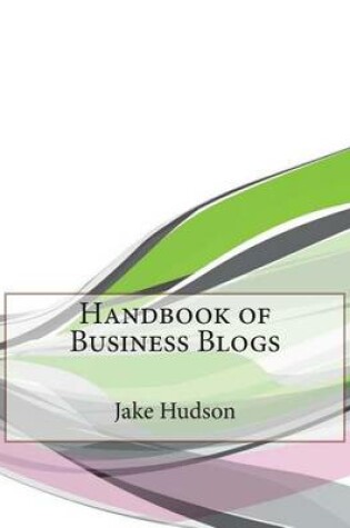 Cover of Handbook of Business Blogs