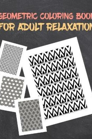 Cover of Geometric Coloring Book for Adults Relaxation