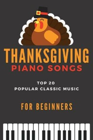 Cover of Thanksgiving Piano Songs - TOP 20 Popular Classic Music for Beginners
