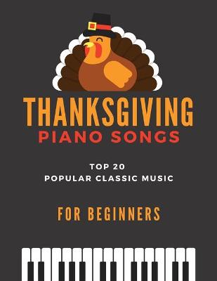 Book cover for Thanksgiving Piano Songs - TOP 20 Popular Classic Music for Beginners