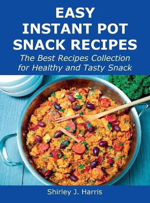 Cover of Easy Instant Pot Snack Recipes