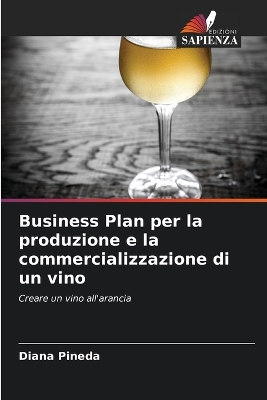 Book cover for Business Plan per la produzione e la commercializzazione di un vino