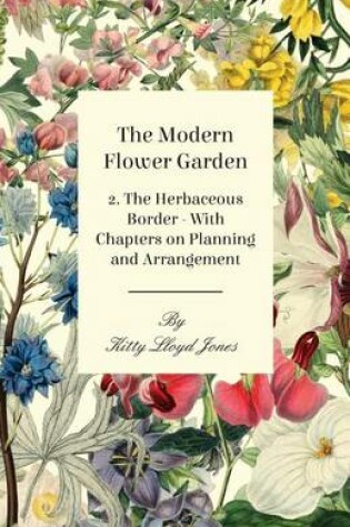 Cover of The Modern Flower Garden - 2. the Herbaceous Border - With Chapters on Planning and Arrangement