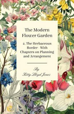 Cover of The Modern Flower Garden - 2. the Herbaceous Border - With Chapters on Planning and Arrangement