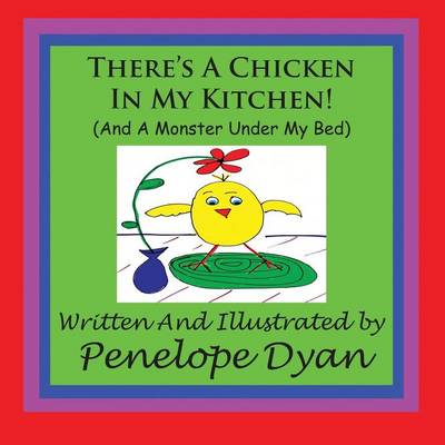 Book cover for There's A Chicken In My Kitchen! (And A Monster Under My Bed)