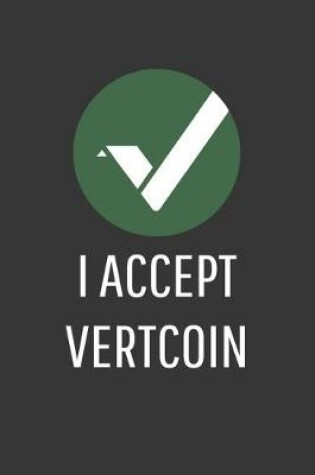 Cover of I Accept Vertcoin Notebook