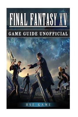 Book cover for Final Fantasy XV Game Guide Unofficial