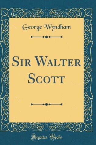 Cover of Sir Walter Scott (Classic Reprint)