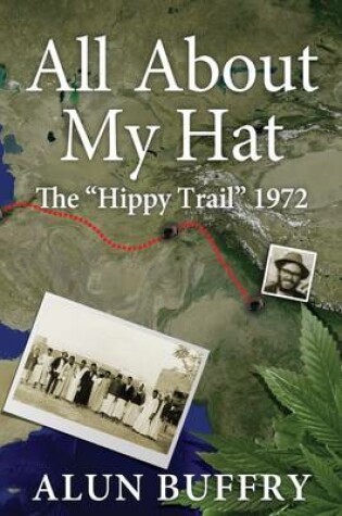 Cover of All About My Hat - The Hippy Trail 1972