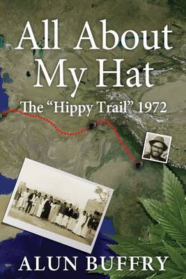 Book cover for All About My Hat - The Hippy Trail 1972