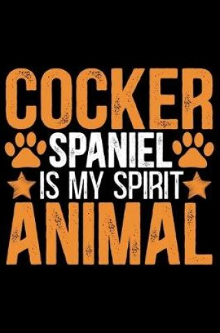 Cover of Cocker Spaniel Is My Spirit Animal