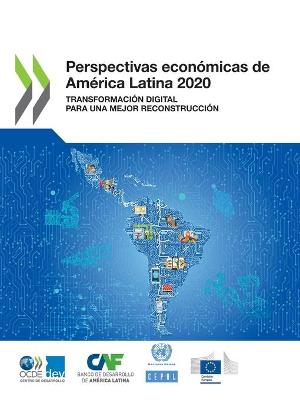 Book cover for Perspectivas Económicas de América Latina 2020 Transformación Digital Para Una Mejor Reconstrucción