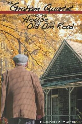 Cover of The Graham Quartet and the House on Old Elm Road