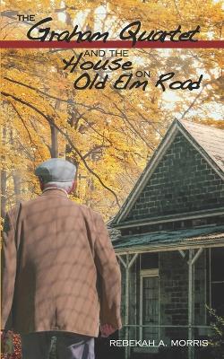 Book cover for The Graham Quartet and the House on Old Elm Road