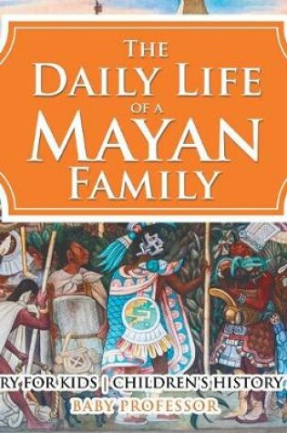 Cover of Daily Life of a Mayan Family