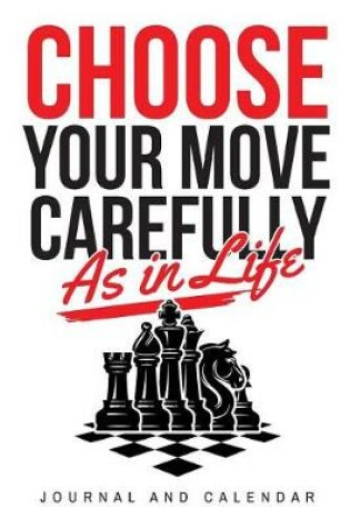 Cover of Choose Your Move Carefully as in Life