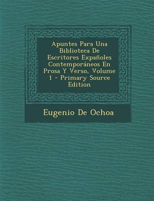 Book cover for Apuntes Para Una Biblioteca de Escritores Expanoles Contemporaneos En Prosa y Verso, Volume 1