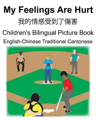 Book cover for English-Chinese Traditional Cantonese My Feelings Are Hurt/我的情感受到了傷害 Children's Bilingual Picture Book