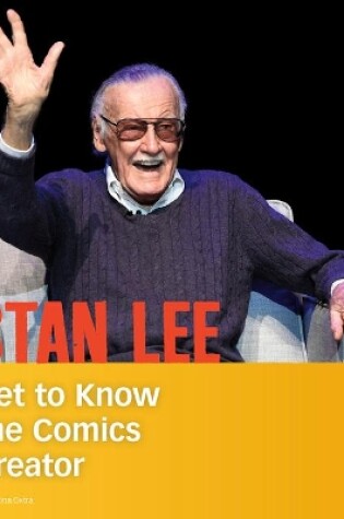 Cover of Stan Lee: Get to Know the Comics Creator (People You Should Know)