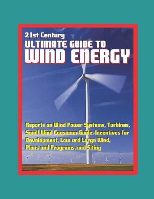 Book cover for 21st Century Ultimate Guide to Wind Energy