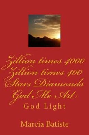 Cover of Zillion times 4000 Zillion times 400 Stars Diamonds God Me Art