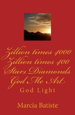 Book cover for Zillion times 4000 Zillion times 400 Stars Diamonds God Me Art