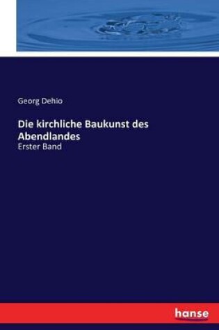 Cover of Die kirchliche Baukunst des Abendlandes