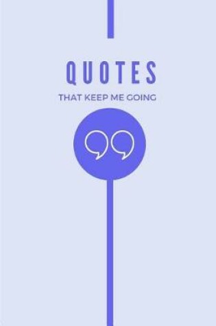 Cover of Quotes That Keep Me Going