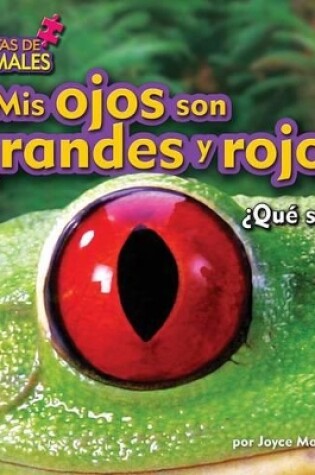 Cover of MIS Ojos Son Grandes Y Rojos (My Eyes Are Big and Red)