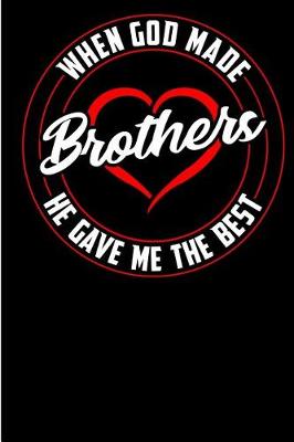 Book cover for When God Made Brothers He Gave Me the Best