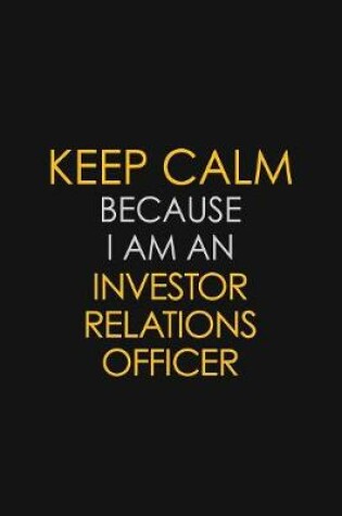 Cover of I Can't Keep Calm Because I Am An Investor Relations Officer
