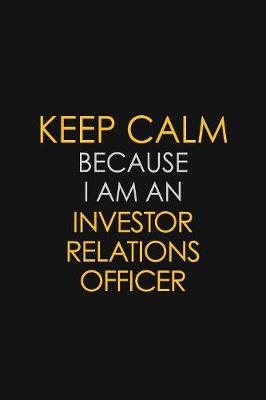 Book cover for I Can't Keep Calm Because I Am An Investor Relations Officer