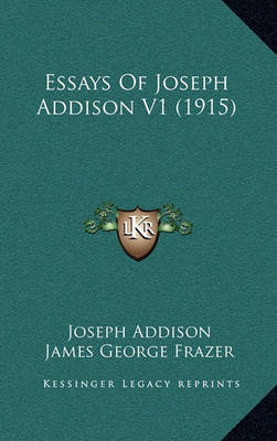 Book cover for Essays of Joseph Addison V1 (1915)