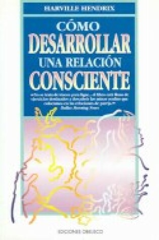 Cover of Como Desarrollar Una Relacion Consciente
