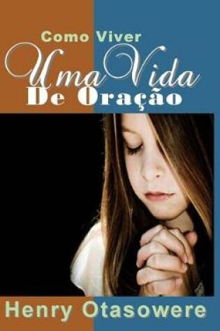 Cover of Como viver uma vida de oracao