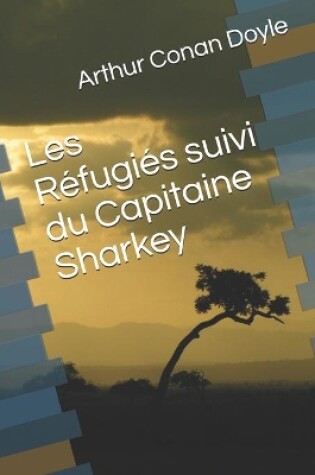 Cover of Les R�fugi�s suivi du Capitaine Sharkey