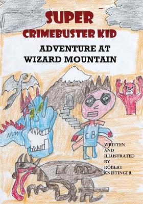 Book cover for Super Chrimebuster Kid Adventure at Wizard Mountain