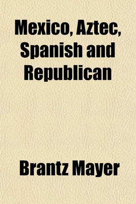 Book cover for Mexico, Aztec, Spanish and Republican