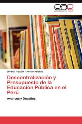 Cover of Descentralizacion y Presupuesto de La Educacion Publica En El Peru