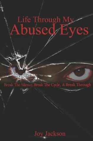 Cover of Life Through My Abused Eyes