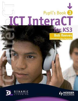 Book cover for ICT InteraCT for Key Stage 3 Pupil's Book 3