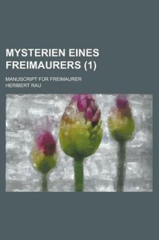 Cover of Mysterien Eines Freimaurers; Manuscript Fur Freimaurer (1 )