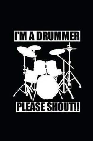 Cover of I'm A Drummer Please Shout!!