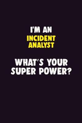 Book cover for I'M An Incident Analyst, What's Your Super Power?