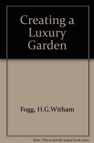 Cover of Creating a Luxury Garden