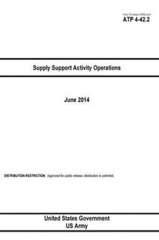 Cover of Army Techniques Publication ATP 4-42.2 Supply Support Activity Operations June 2014