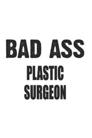 Cover of Bad Ass Plastic Surgeon